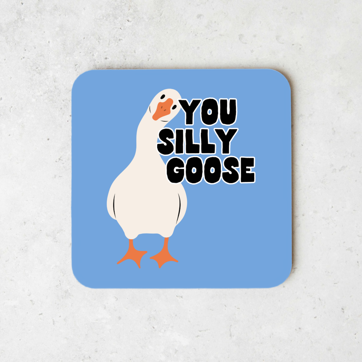 You Silly Goose | Coaster