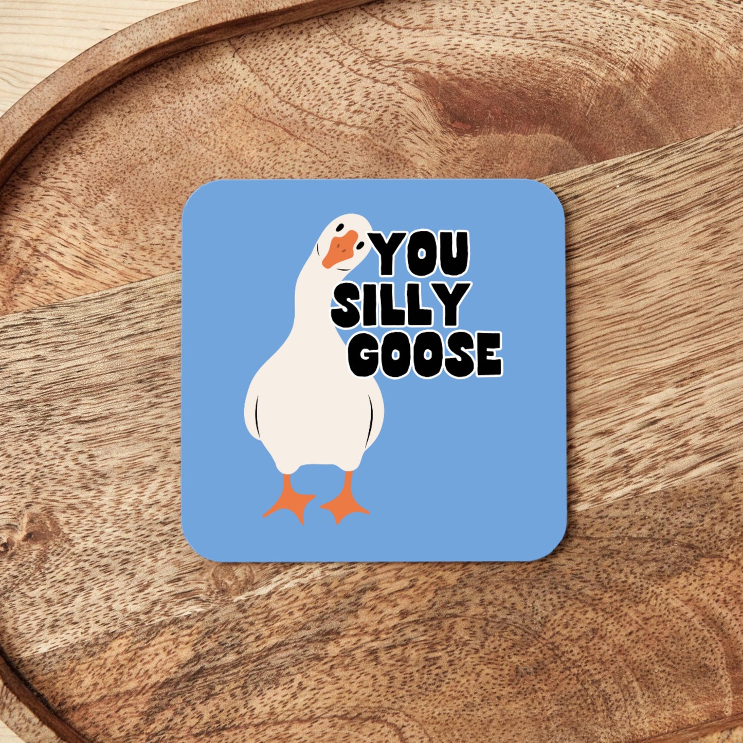 You Silly Goose | Coaster