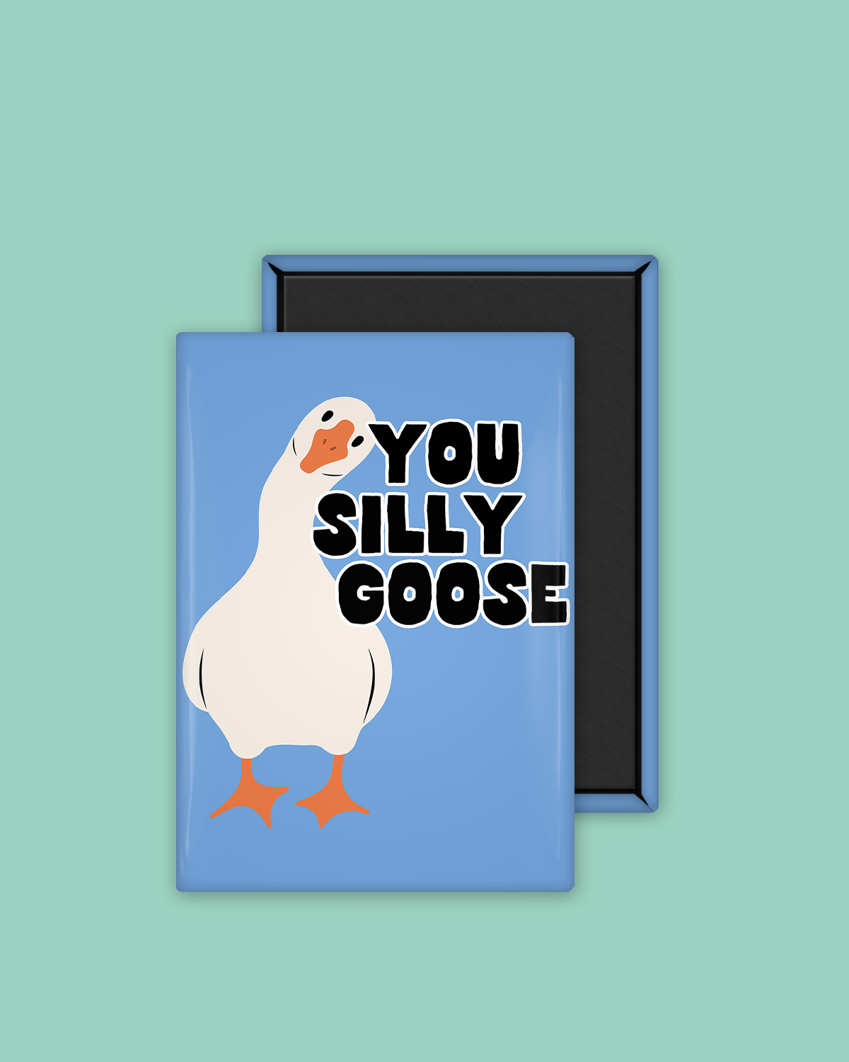 You Silly Goose | Ceramic Magnet