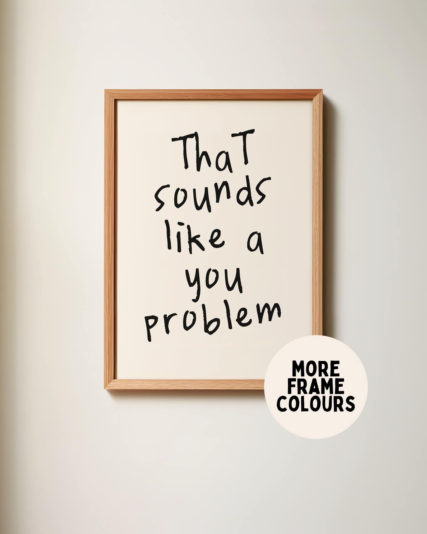 Framed | That Sounds Like A You Problem | Black | Art Print