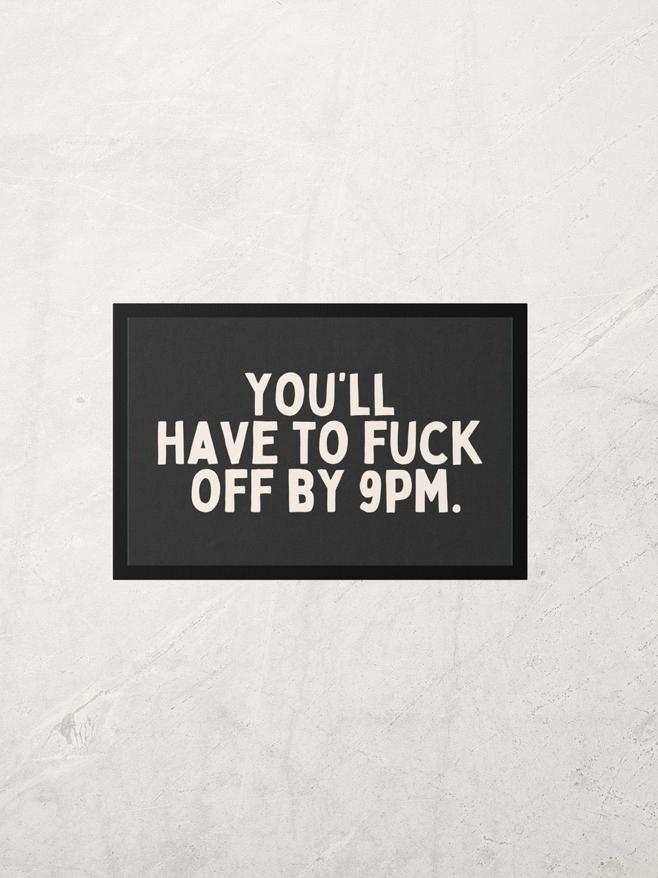 You'll Have To Fuck Off By 9pm | Cream and Charcoal | Indoor Door Mat