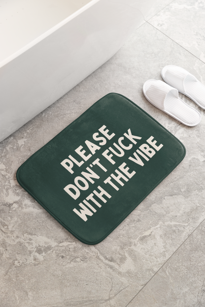 Please Don't Fuck With The Vibes | Bath Mat