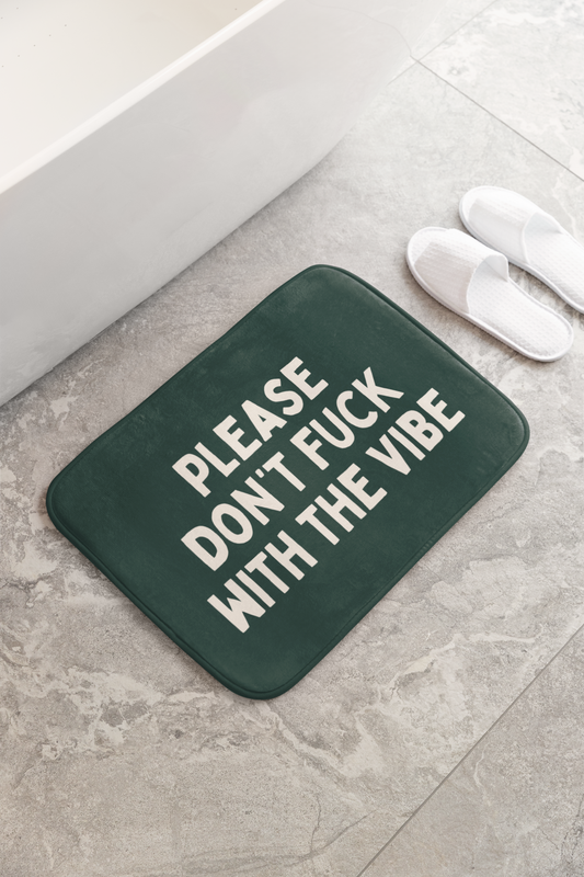 Please Don't Fuck With The Vibes | Bath Mat