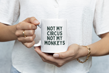 Not My Circus Not My Monkeys | Forest Green | Ceramic Mug