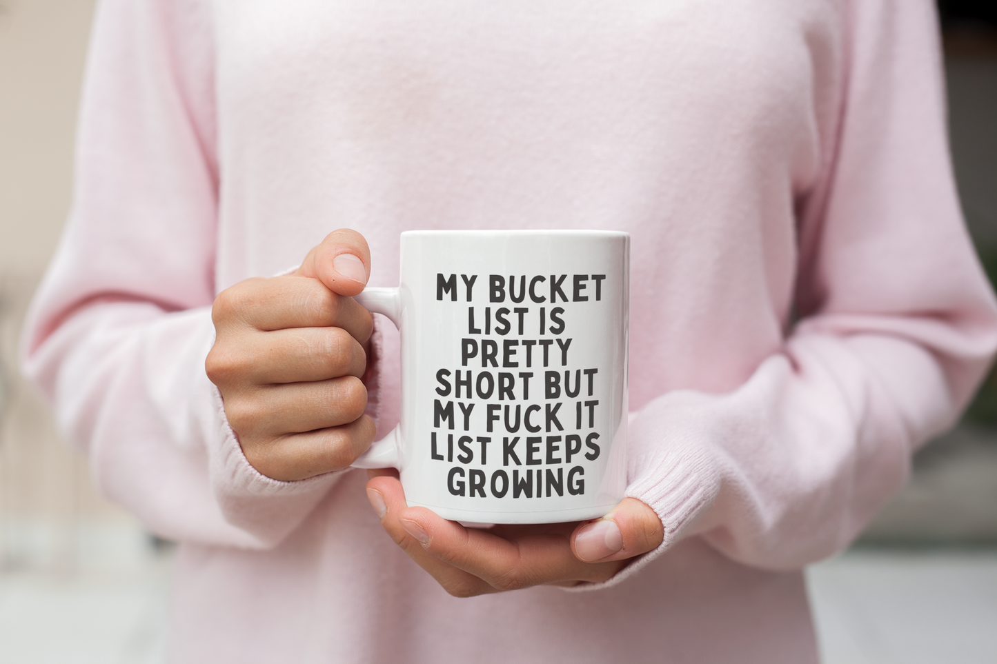 My Bucket List Is Pretty Short But My Fuck It List Keeps Growing | Black | Ceramic Mug