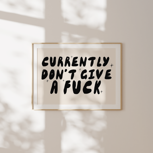 Currently Don't Give A Fuck | Black and Cream | Art Print