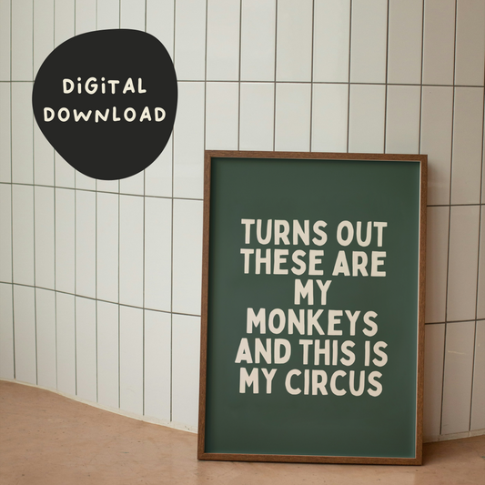 Digital Download | Turns Out These Are My Monkeys And This Is My Circus | Cream and Forest Green