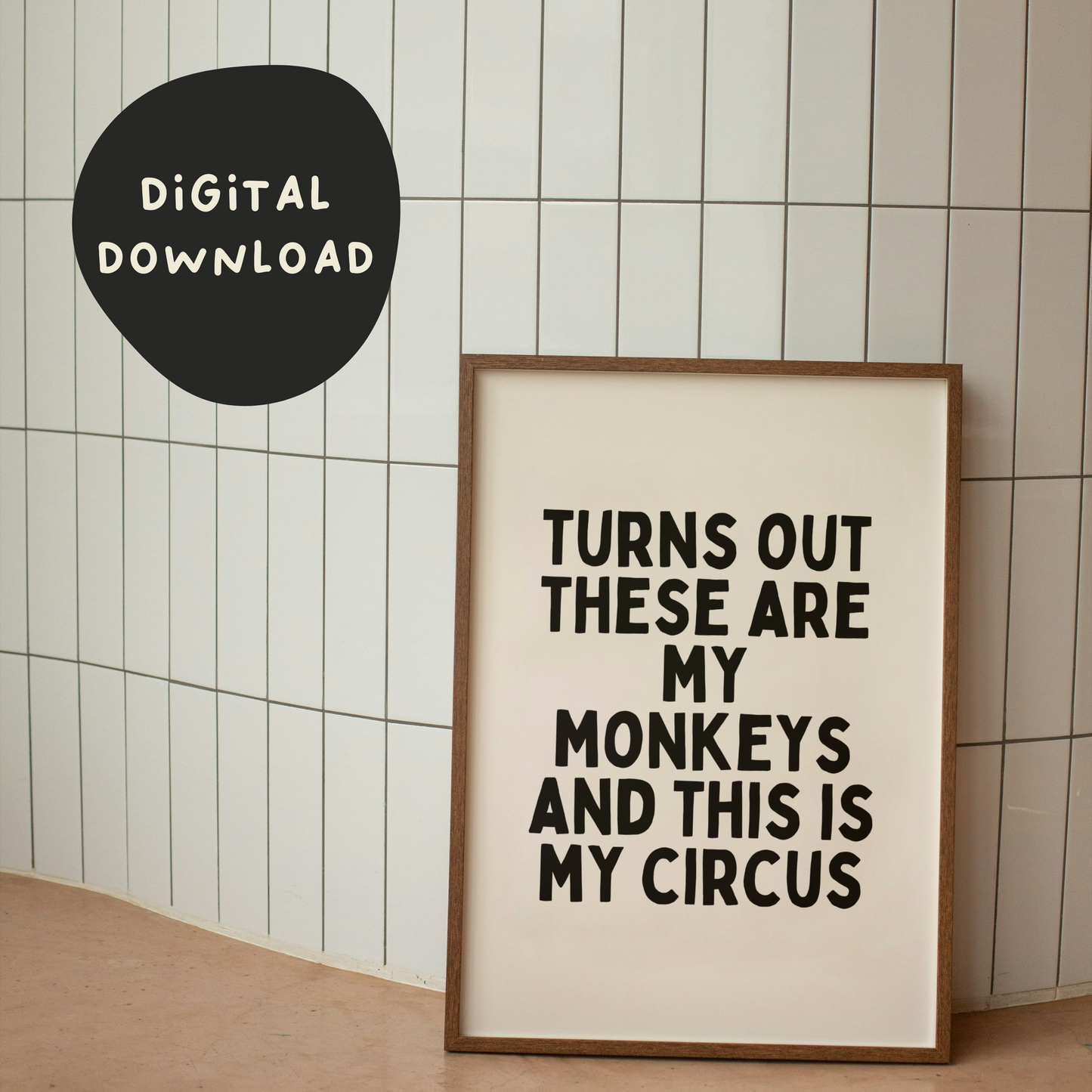 Digital Download | Turns Out These Are My Monkeys And This Is My Circus | Black and Cream