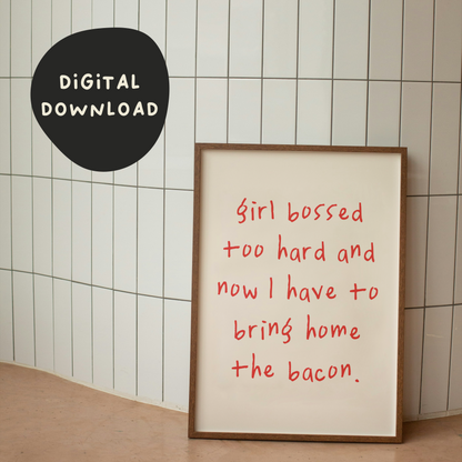 Digital Download | Girl Bossed Too Hard And Now I Have To Bring Home The Bacon | Red and Cream