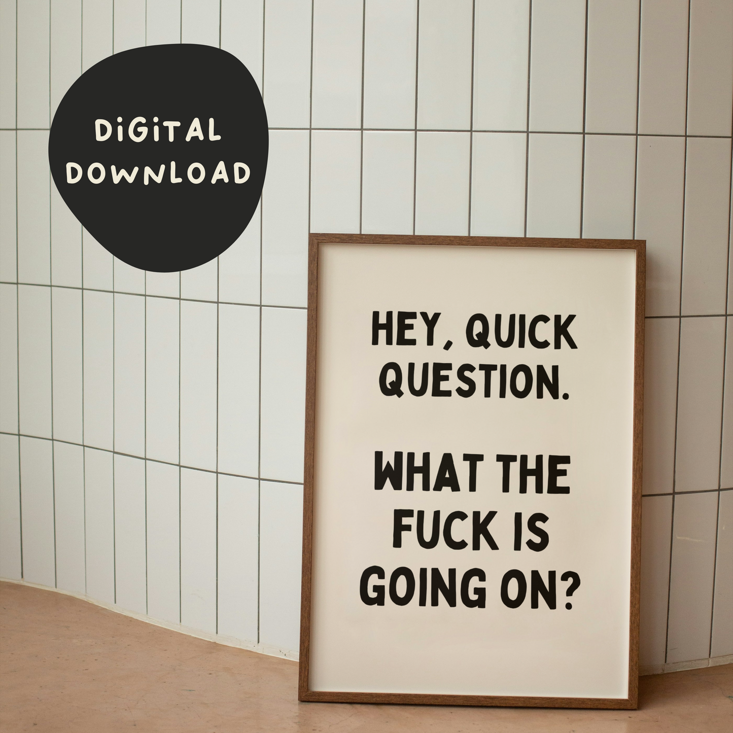 Digital Download | Hey, Quick Question. What The Fuck Is Going On? | Black and Cream