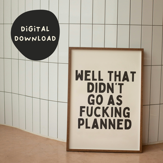 Digital Download | Well That Didn't Go As Fucking Planned | Black and Cream