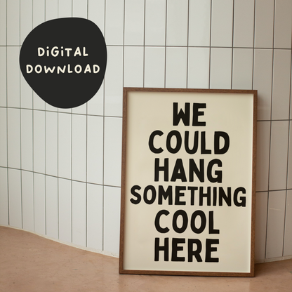 Digital Download | We Could Hang Something Cool Here | Black and Cream