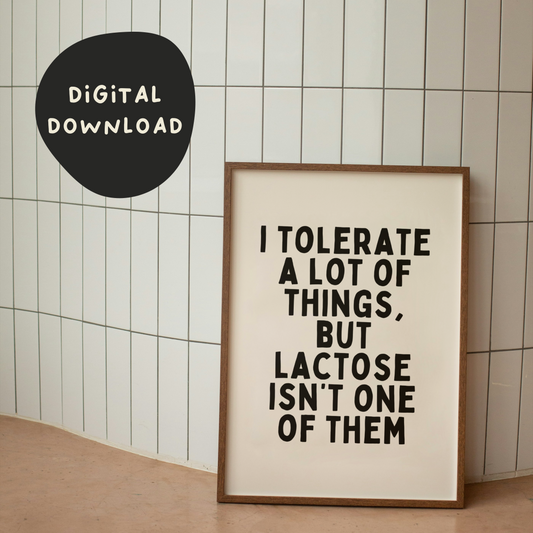 Digital Download | I Tolerate a Lot Of Things But Lactose Isn't One Of Them | Black and Cream