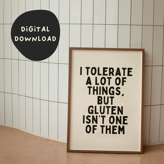 Digital Download | I Tolerate a Lot Of Things But Gluten Isn't One Of Them | Black and Cream