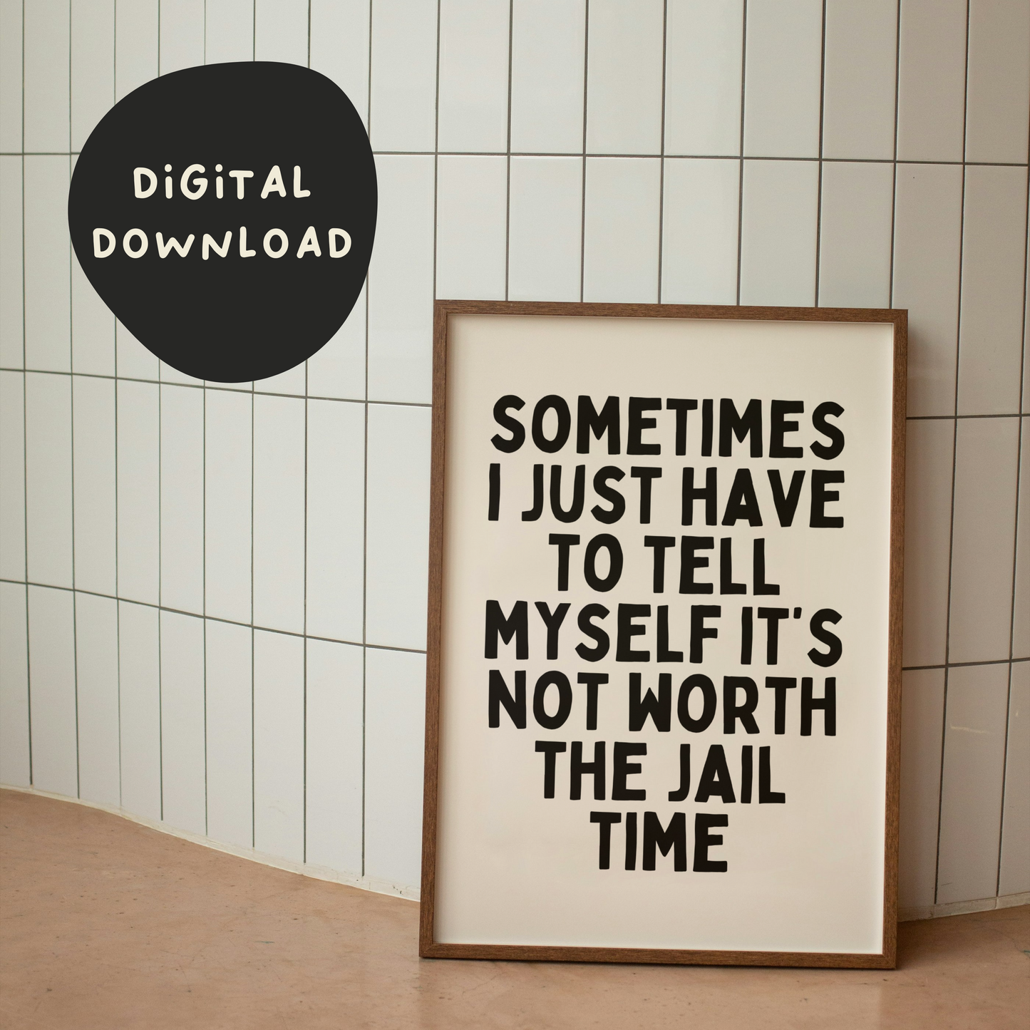 Digital Download | Sometimes I Have To Tell Myself It's Not Worth The Jail Time | Black and Cream