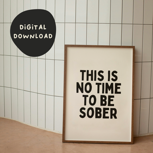 Digital Download |  This Is No Time To Be Sober | Black and Cream