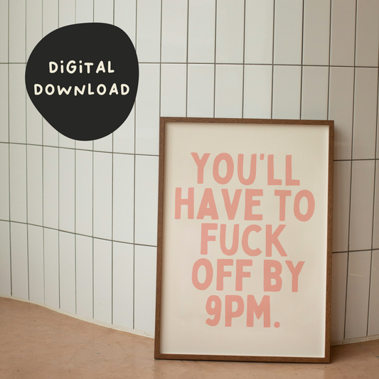 Digital Download |  You'll Have To Fuck Off By 9pm | Peach and Cream