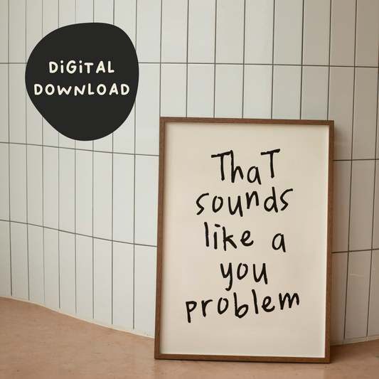 Digital Download | That Sounds Like A You Problem | Black and Cream