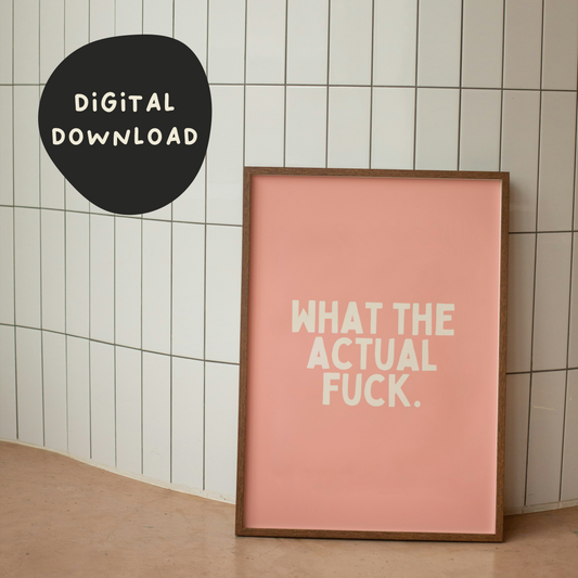 Digital Download |  What The Actual Fuck | Cream and Peach