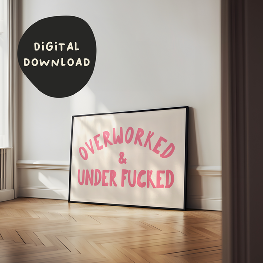 Digital Download |  Overworked & Under Fucked | Watermelon and Cream