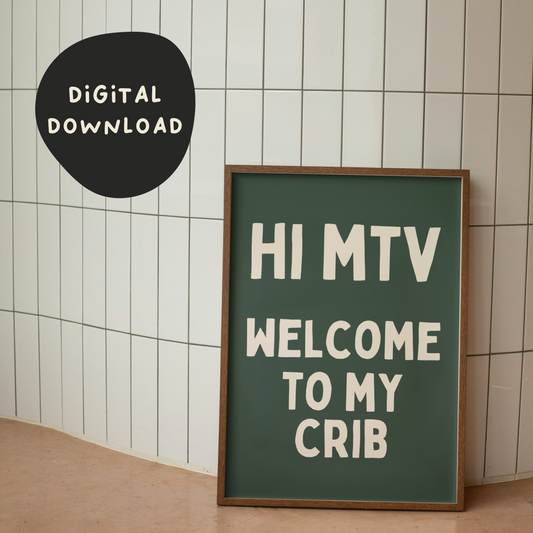 Digital Download |  Hi MTV Welcome To My Crib | Cream and Forest Green