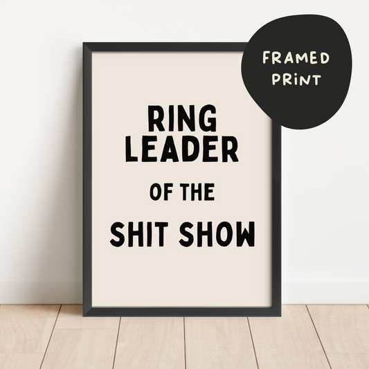 Framed | Ring Leader Of The Shit Show | Black and Cream | Landscape | Art Print