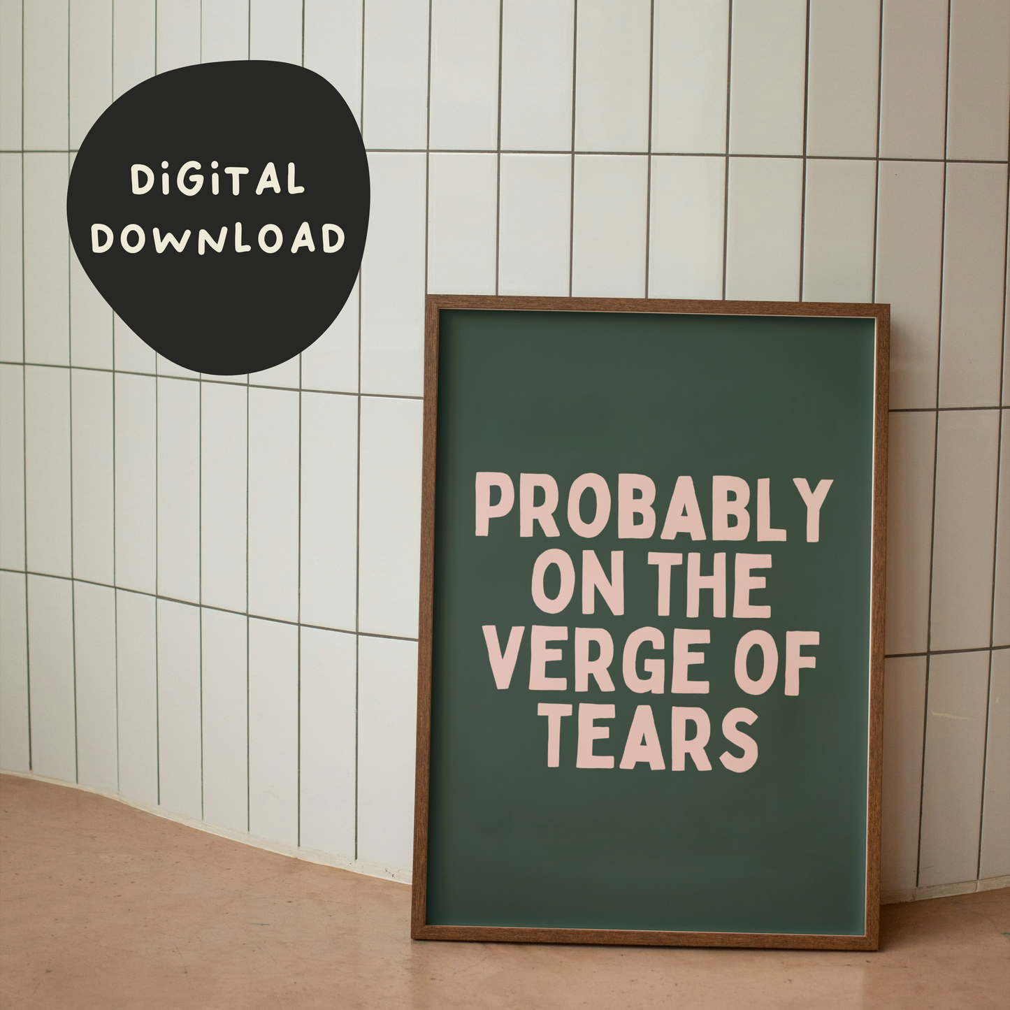 Digital Download | Probably On The Verge Of Tears |  Pink and Forest Green