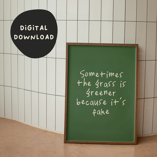 Digital Download | Sometimes The Grass Is Greener Because It's Fake | Cream and Hunter Green