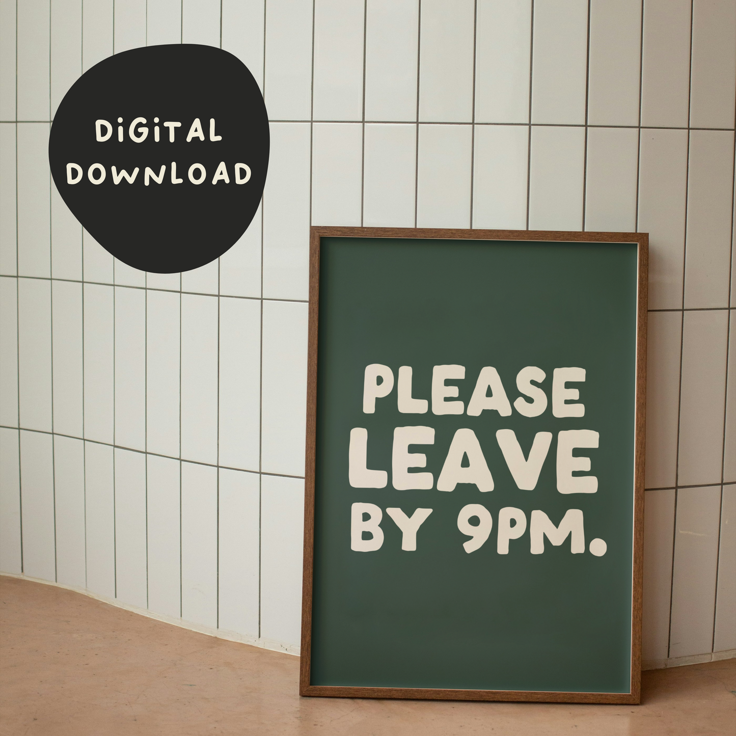 Digital Download | Please Leave By 9pm | Cream and Forest Green