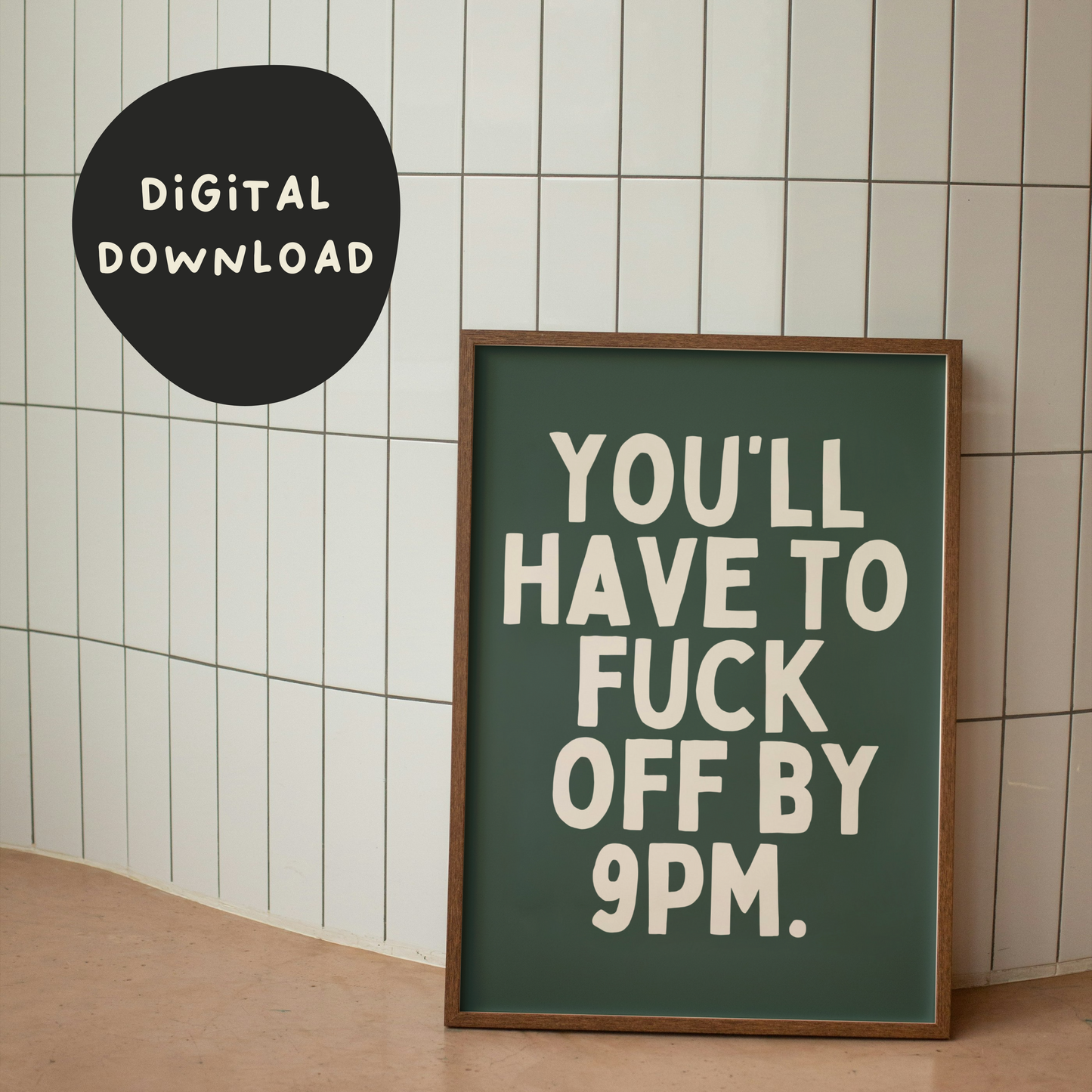 Digital Download | You'll Have To Fuck Off By 9pm | White and Forest Green