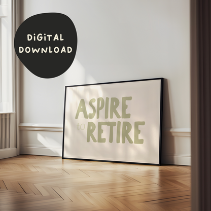 Digital Download | Aspire To Retire | Landscape | Sage and Cream