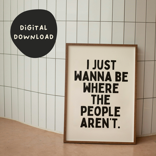 Digital Download | I Just Wanna Be Where The People Aren't | Black and Cream