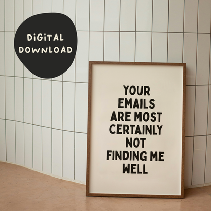 Digital Download | Your Emails Are Most Certainly Not Finding Me Well | Black and Cream