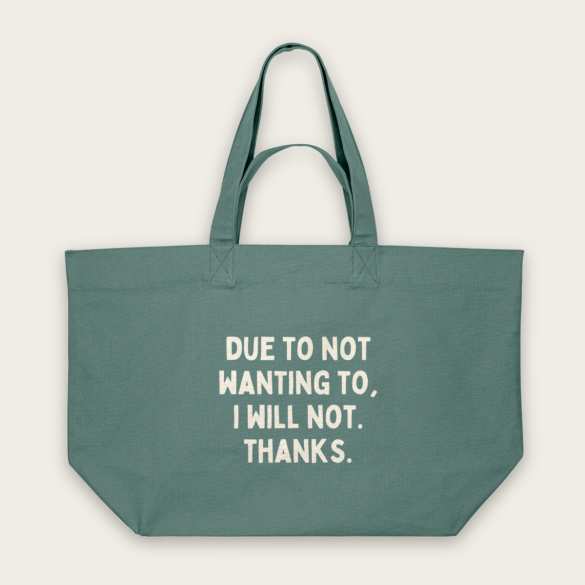 Due To Not Wanting To, I Will Not. Thanks | Tote Bag in Green Bay (18510_Due-To-Not-Wanting-To_STAU117_Green-Bay_Tote-Bag_Mockup.png)