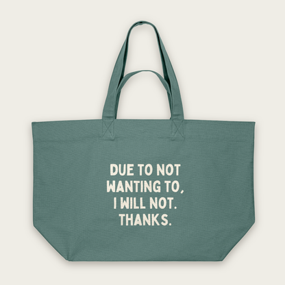Due To Not Wanting To, I Will Not. Thanks | Tote Bag in Green Bay (18510_Due-To-Not-Wanting-To_STAU117_Green-Bay_Tote-Bag_Mockup.png)