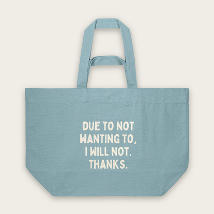 Due To Not Wanting To, I Will Not. Thanks | Tote Bag in Pebble Blue (18513_Due-To-Not-Wanting-To_STAU117_Pebble-Blue_Tote-Bag_Mockup.png)