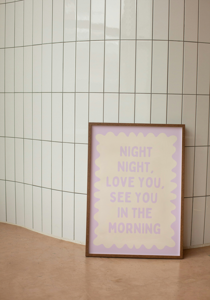 Night Night, Love You, See You In The Morning | Lilac and Cream | Art Print