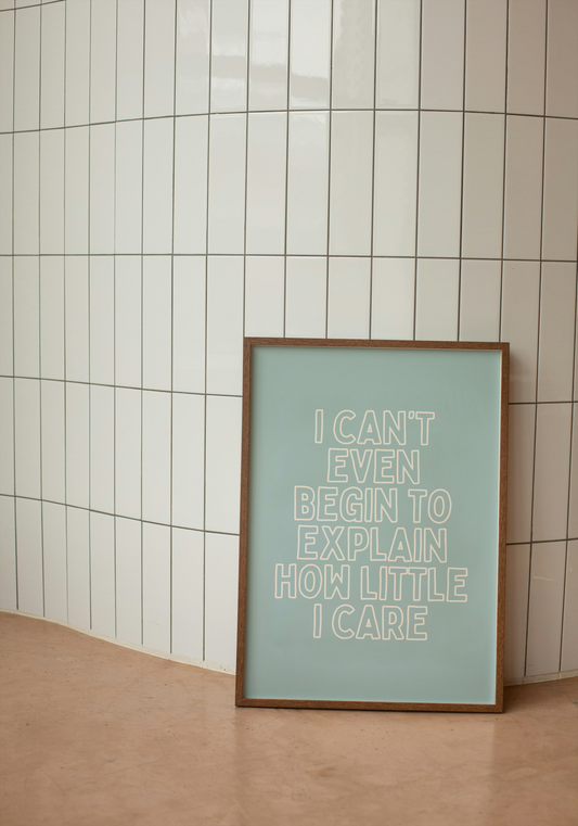 I Can't Even Begin To Explain How Little I Care | Cream and Seafoam | Art Print