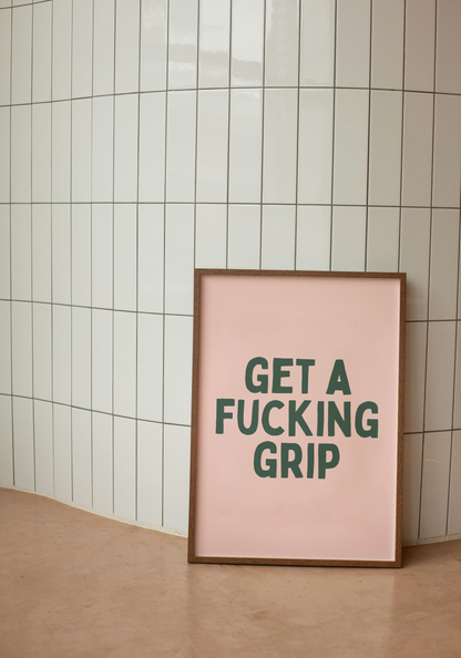 Get A Fucking Grip | Forest Green and Pale Pink | Art Print