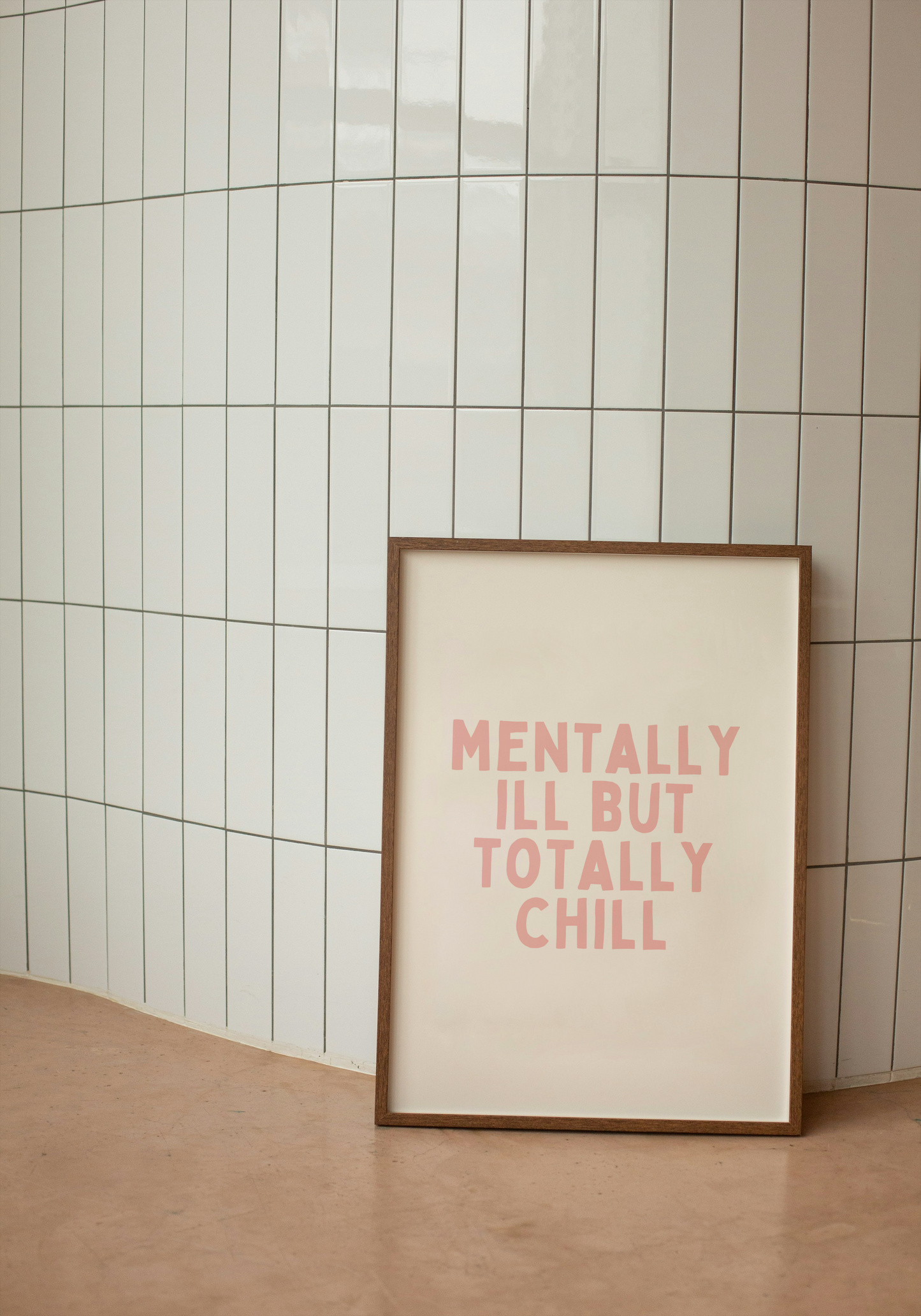 Mentally Ill But Totally Chill | Peach and Cream | Art Print