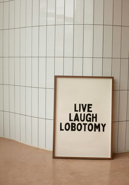 Live Laugh Lobotomy | Black and Cream | Art Print