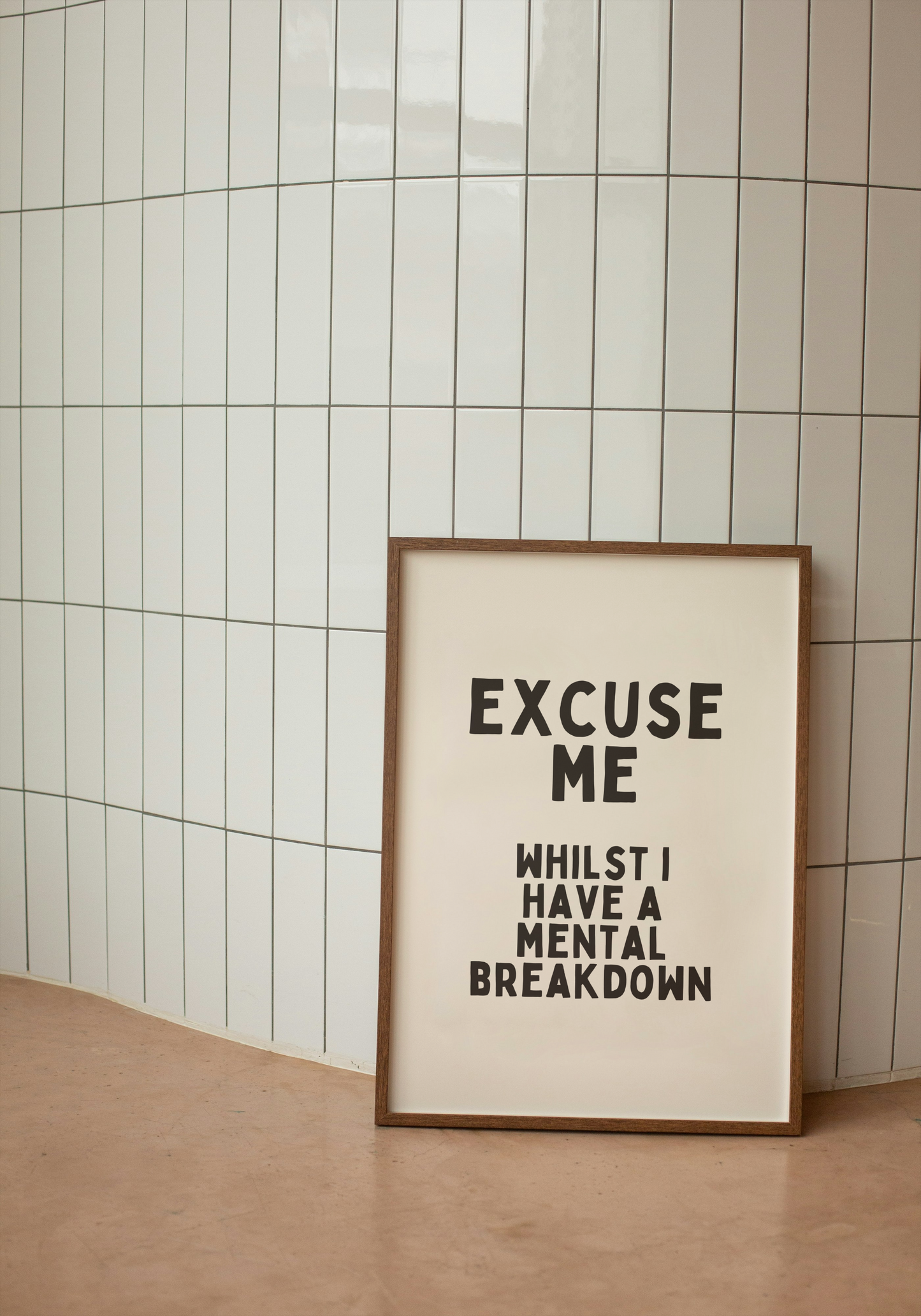 Excuse Me Whilst I Have A Mental Breakdown | Black and Cream | Art Print