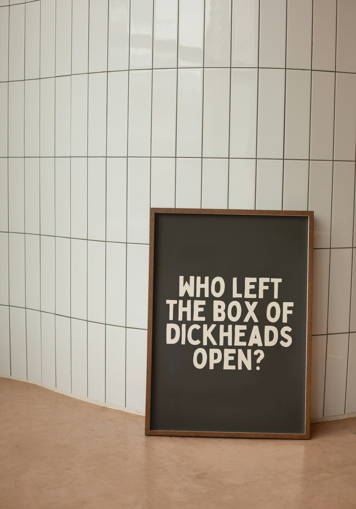 Who Left The Box Of Dickheads Open? | Charcoal and Cream | Art Print