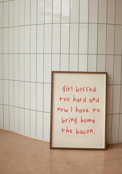 Girl Bossed Too Hard And Now I Have To Bring Home The Bacon | Red and Cream | Art Print