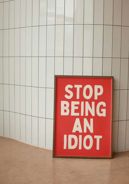 Stop Being An Idiot | Cream and Red | Art Print