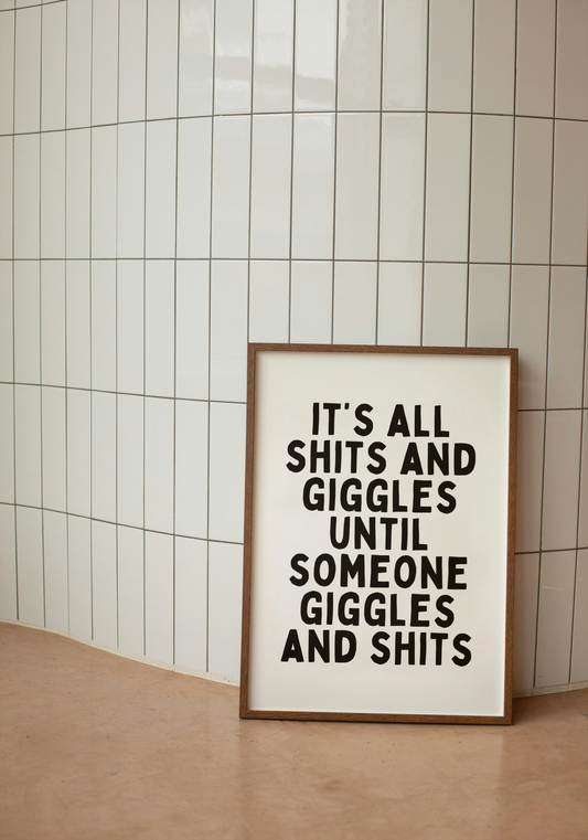 It's All Shits and Giggles | Black and White | Art Print