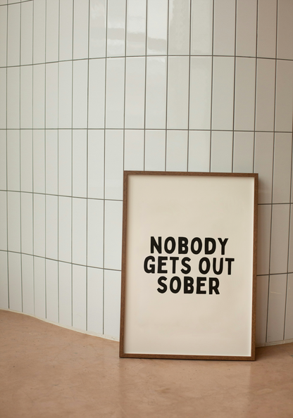 Nobody Gets Out Sober | Black and Cream | Art Print