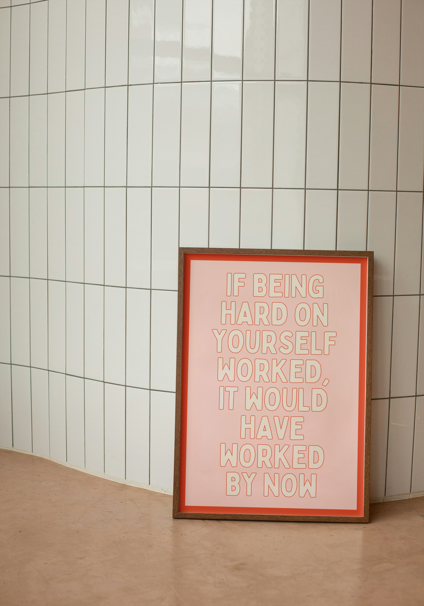 If Being Hard On Yourself Worked, It Would Have Worked By Now | Red Orange and Blush | Art Print