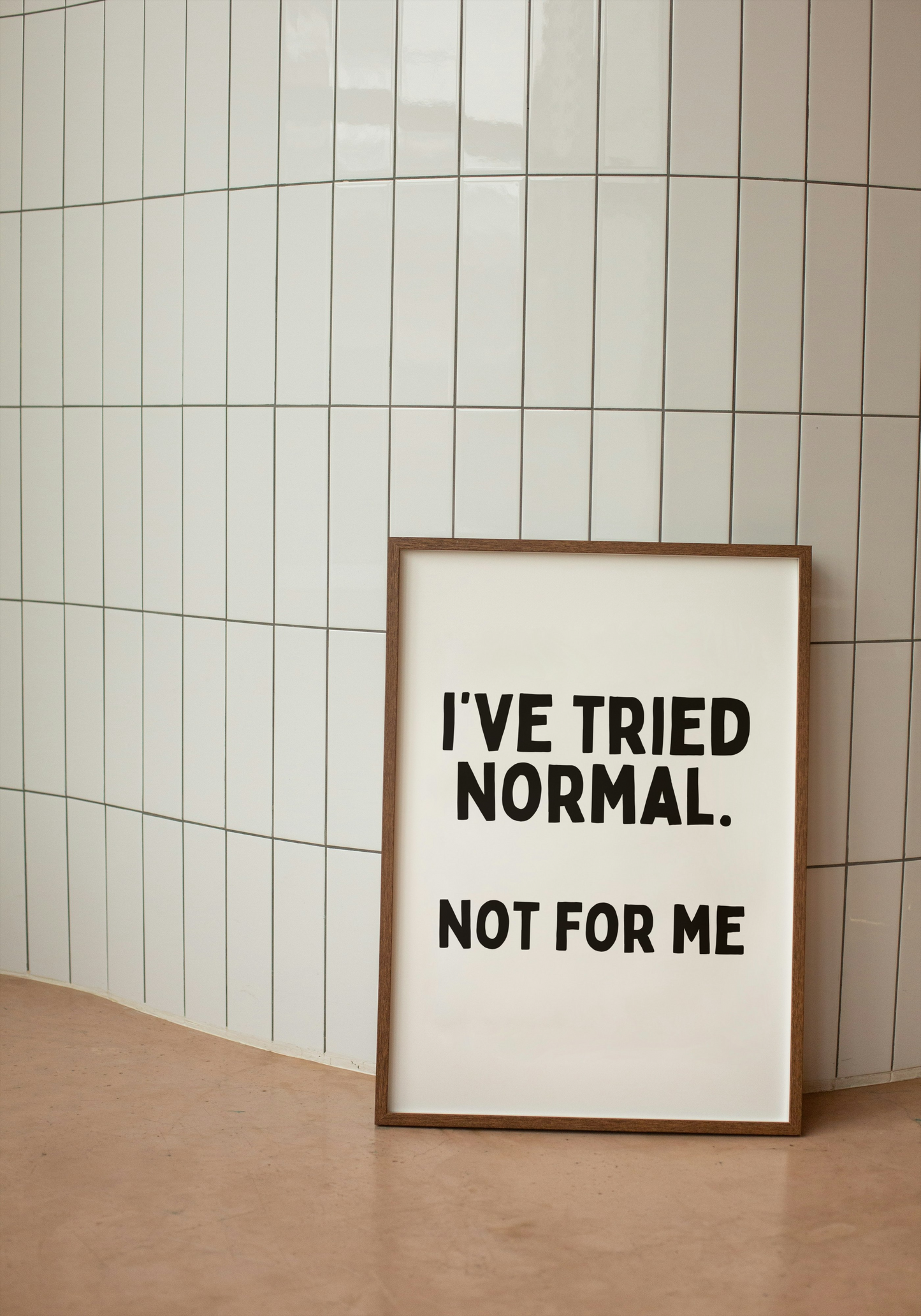 I've Tried Normal. Not For Me | Black and White | Art Print