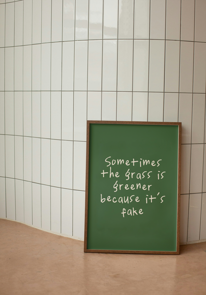 Sometimes The Grass Is Greener Because It's Fake | Cream and Hunter Green | Art Print